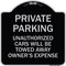 Signmission Private Parking Unauthorized Cars Towed Away Owners Expense Alum Sign, 18" L, 18" H, BS-1818-23261 A-DES-BS-1818-23261 - alternate 1